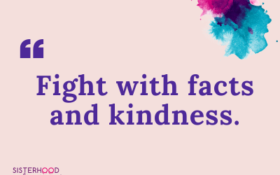 Fight with facts and kindness